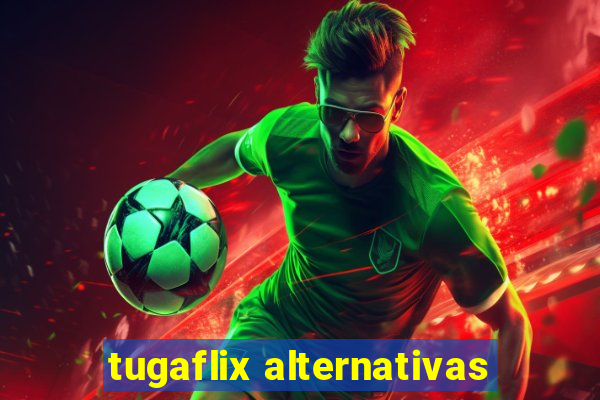 tugaflix alternativas